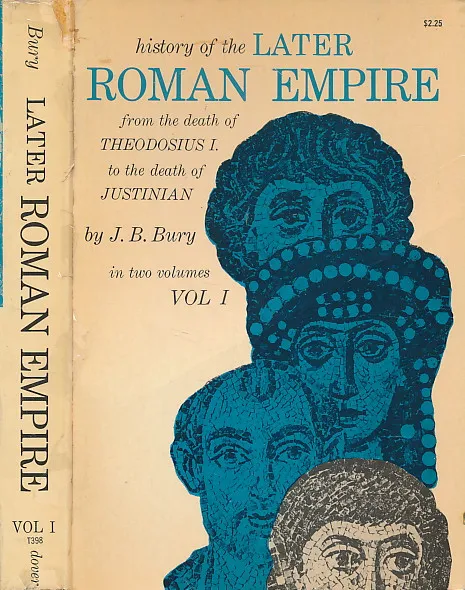 History of the Later Roman Empire: From the Death of Theodosius I to the Death of Justinian (Volume 1)