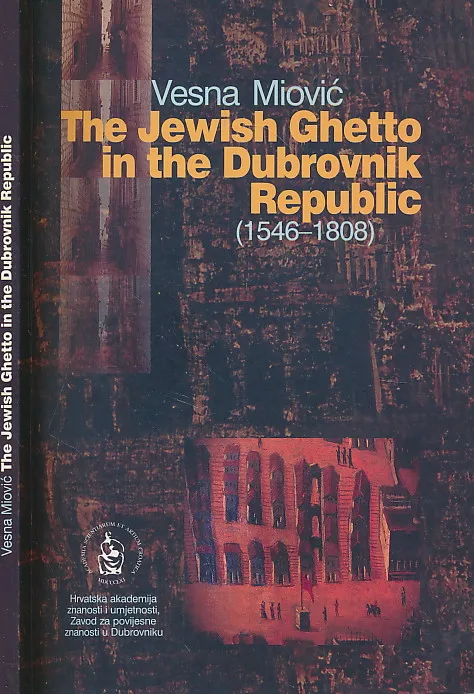The Jewish Ghetto in the Dubrovnik Republic 1546 - 1808