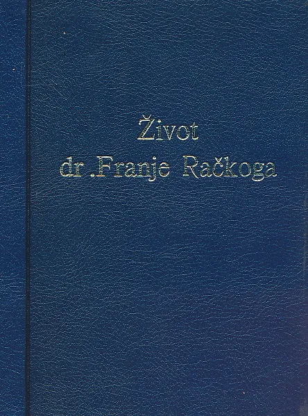 Život i djela dr. Franje Račkoga