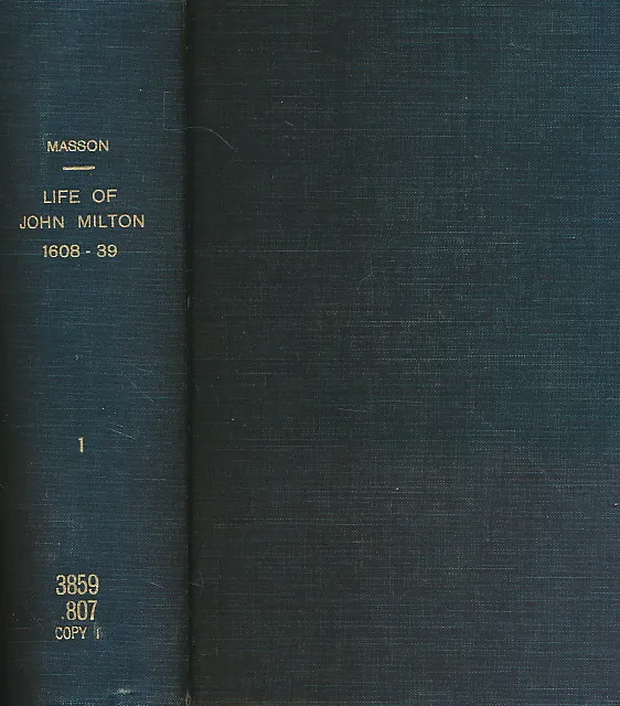 The Life of John Milton : History of His Time 1608-39.