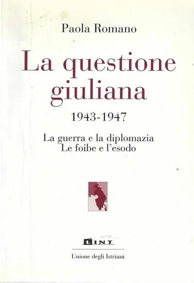 La questione giuliana 1943 - 1947 : La guerra e la diplomazia : Le foibe e l'esodo