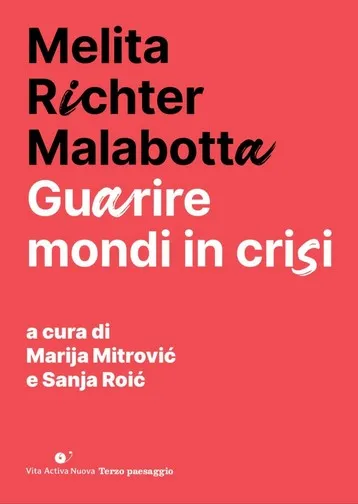 Melita Richter Malabotta : guarire mondi in crisi