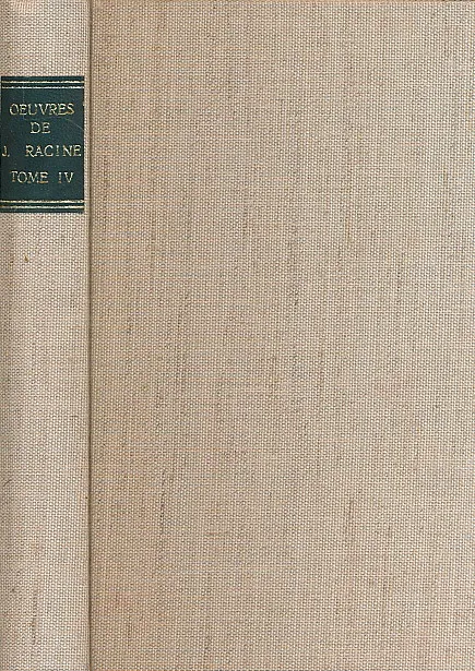 Oeuvres de J. Racine. Tome quatrieme