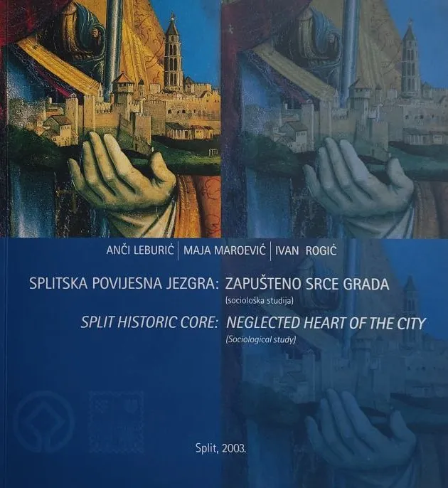 Splitska povijesna jezgra : zapušteno srce grada : sociološka studija