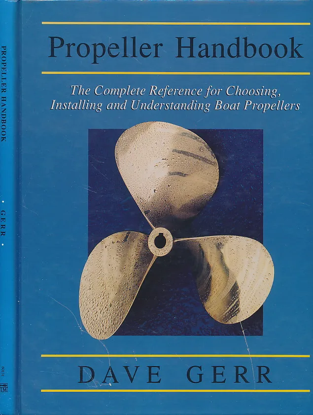 The Propeller Handbook: The Complete Reference for Choosing, Installing, and Understanding Boat Propellers