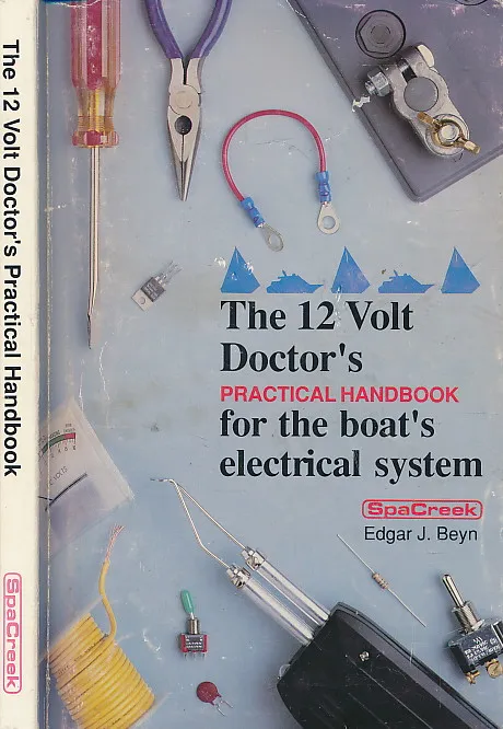 The Twelve Volt Doctor s Practical Handbook for the Boat s Electrical System