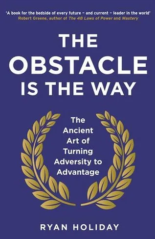 The Obstacle is the Way