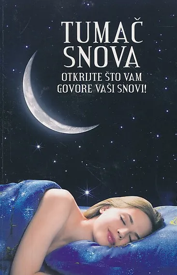 Tumač snova - Otkrijte što vam govore vaši snovi