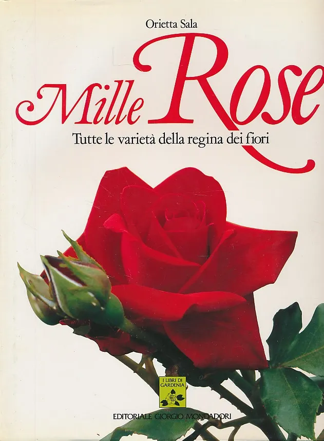 Mille Rose - Tutte le varieta della regina dei fiori