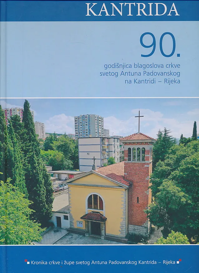 Kantrida 90. godišnjica blagoslova crkve svetog Antuna Padovanskog na Kantridi - Rijeka