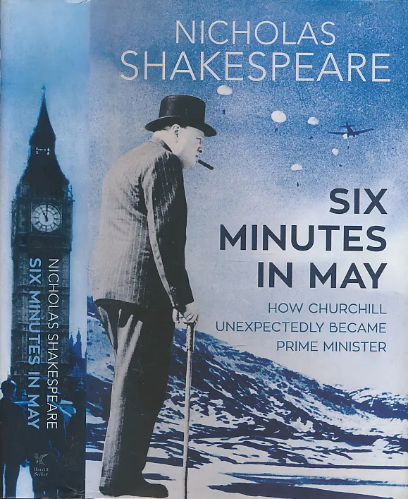 Six Minutes in May: How Churchill Unexpectedly Became Prime Minister
