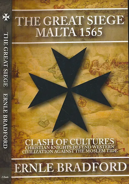 The Great Siege, Malta 1565: Clash of Cultures: Christian Knights Defend Western Civilization Against the Moslem Tide