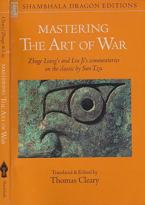 Mastering the Art of War: Commentaries on Sun Tzu s