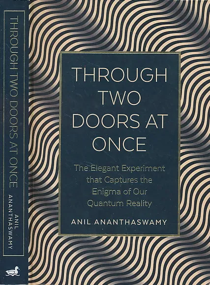 Through Two Doors at Once: The Elegant Experiment that Captures the Enigma of our Quantum Reality: The Enigmatic Story of our Quantum Reality