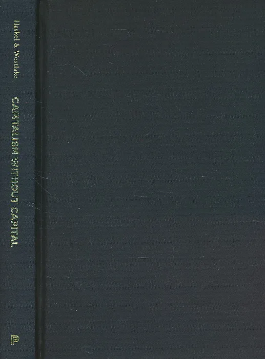 Capitalism without Capital: The Rise of the Intangible Economy