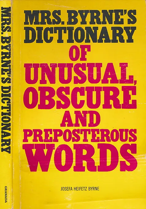 Mrs. Byrne s Dictionary of Unusual, Obscure, and Preposterous Words