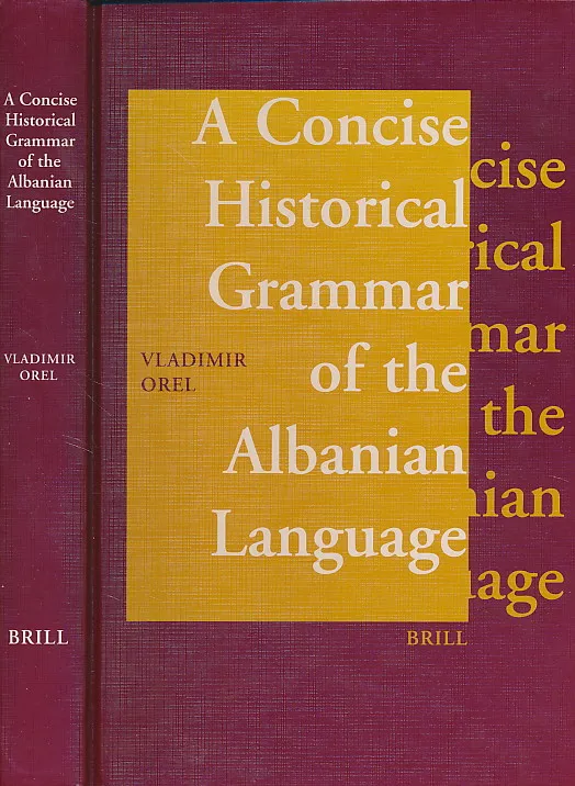A Concise Historical Grammar of the Albanian Language: Reconstruction of Proto-Albanian