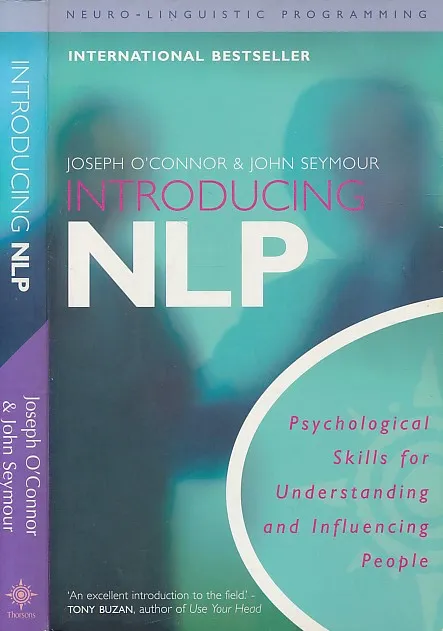Introducing Neuro-Linguistic Programming : Psychological Skills for Understanding and Influencing People