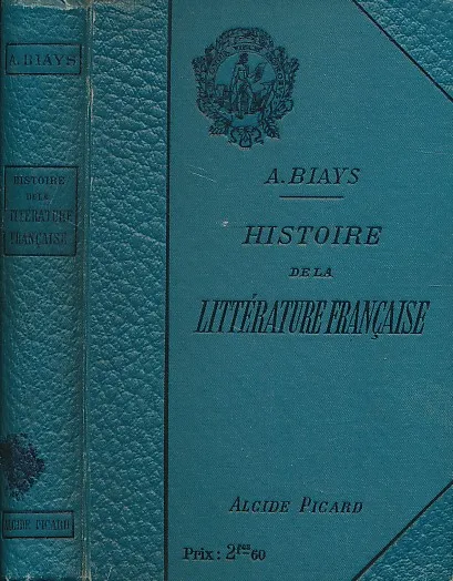 Histoire de la Litterature Francaise des Origines a nos jours