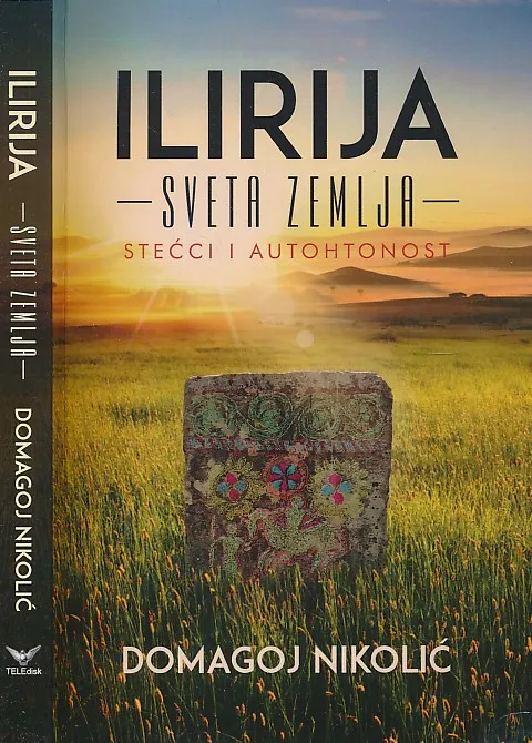 Ilirija : sveta zemlja : stećci i autohtonost