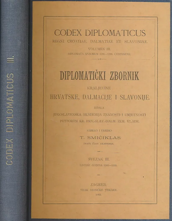 Codex diplomaticus Regni Croatiae, Dalmatiae et Slavoniae / Diplomatički zbornik Kraljevine Hrvatske, Dalmacije i Slavonije III.