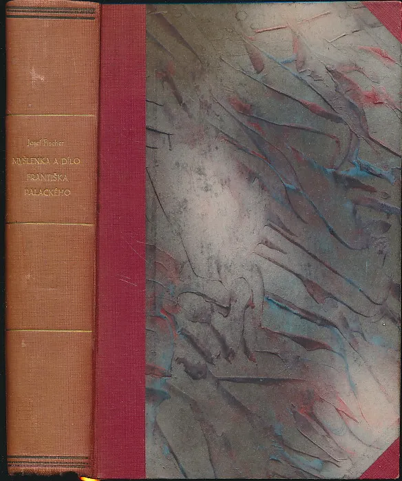Myšlenka a dilo Františka Palackeho I-II (1926-1927)