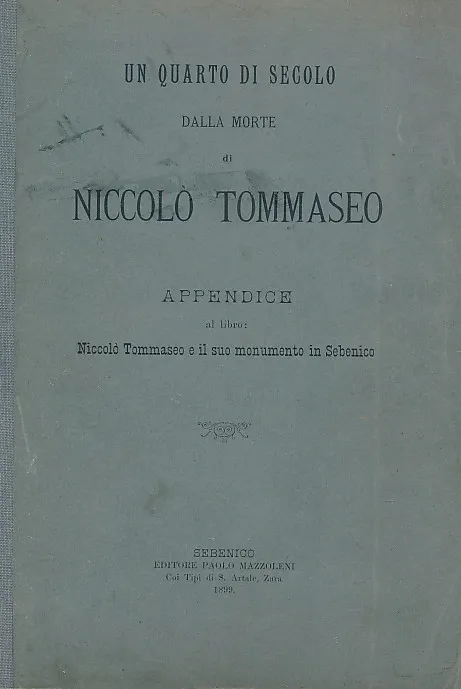 Un quarto di secolo dalla morte di Niccoló Tommaseo : appendice al libro Niccolo Tommaseo e il suo monumento in Sebenico.
