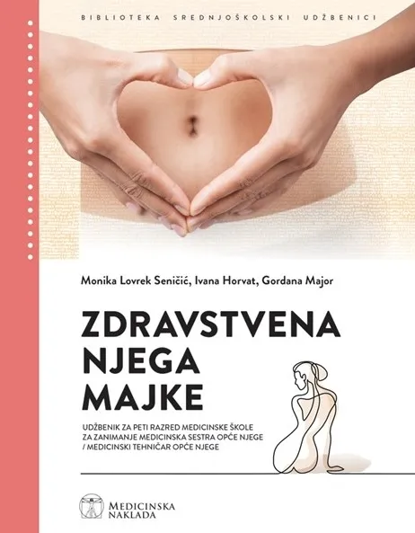 Zdravstvena njega majke udžbenik za peti razred medicinske škole za zanimanje medicinska sestra opće njege/ medicinski tehničar opće njege