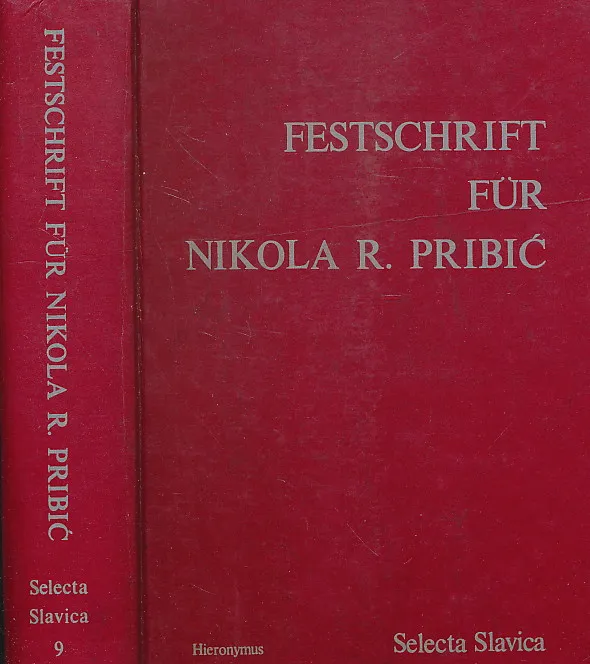 Festschrift fu¨r Nikola R. Pribic´ (Selecta slavica)