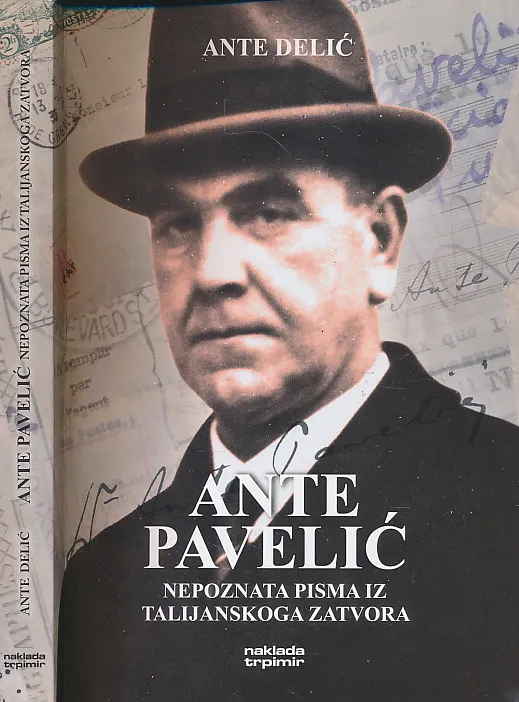 Ante Pavelić. Nepoznata pisma iz talijanskoga zatvora 1934.-1936.