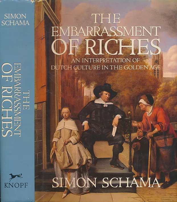The Embarrassment of Riches: An Interpretation of Dutch Culture in the Golden Age