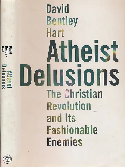 Atheist Delusions: The Christian Revolution and Its Fashionable
