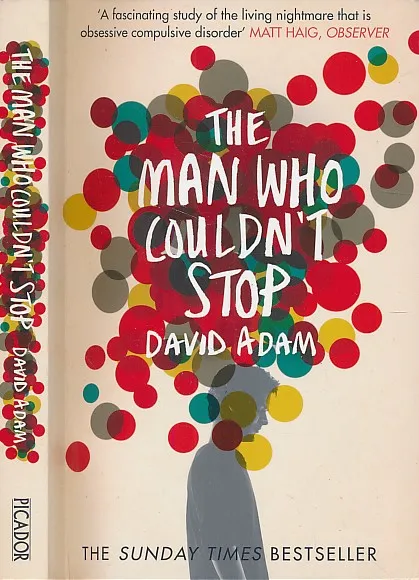 The Man Who Couldn't Stop : the Truth About OCD