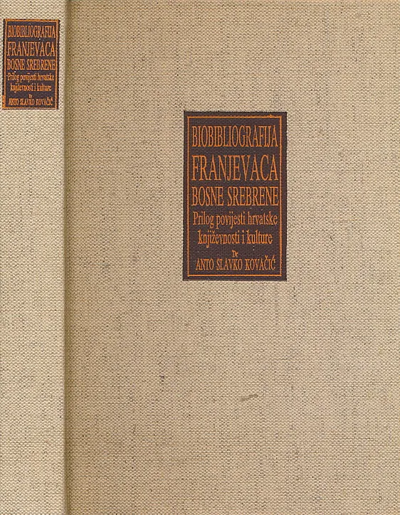 Biobibliografija franjevaca Bosne Srebrene. Prilog povijesti hrvatske književnosti i kulture