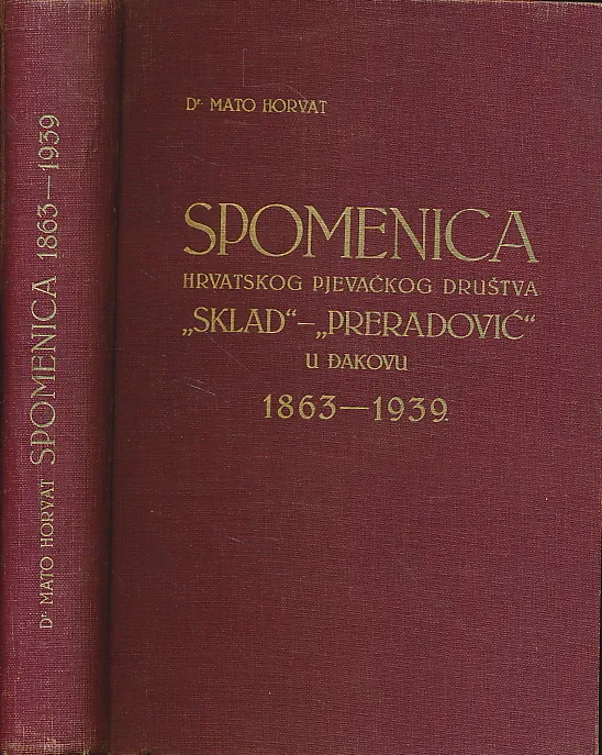 Spomenica hrvatskog pjevačkog društva SKLAD - PRERADOVIĆ u Đakovu 1863-1939