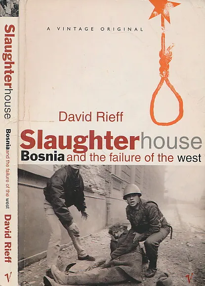 Slaughterhouse: Bosnia and the Failure of the West