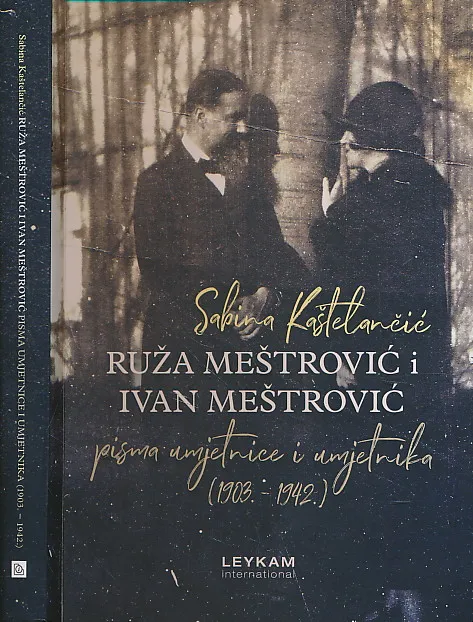 Ruža Meštrović i Ivan Meštrović. Pisma umjetnice i umjetnika (1903. - 1942.)