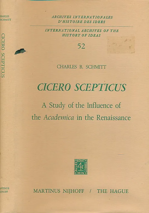Cicero Scepticus: A Study of the Influence of the Academica in the Renaissance: 52