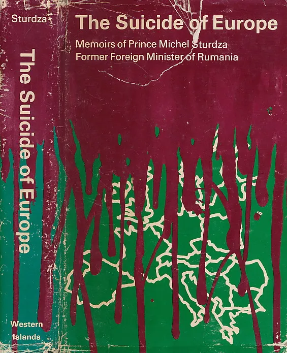 The Suicide of Europe: Memoirs of Prince Michel Sturdza Former Foreign Minister of Rumania
