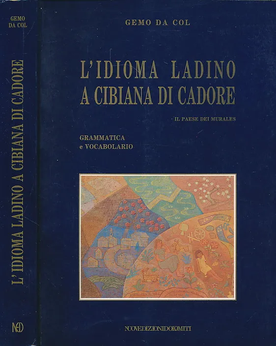 L idioma ladino a Cibiana di Cadore, il paese dei murales. Grammatica e vocabolario