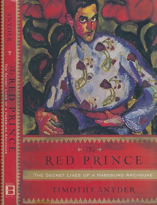 The Red Prince: The Secret Lives of a Habsburg Archduke