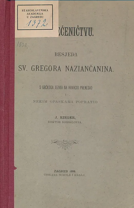 O svećeničtvu : besjeda Gregora Naziančanina / s grčkoga jezika na hrvacki prenesao i nekim opaskama popratio J. Rieger.