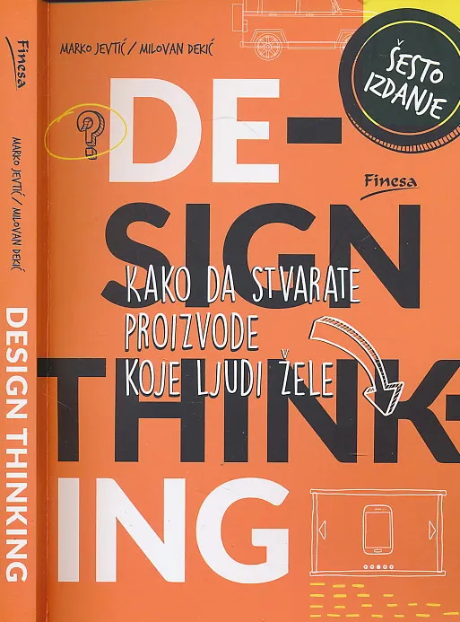 Design Thinking : kako da stvarate proizvode koje ljudi žele