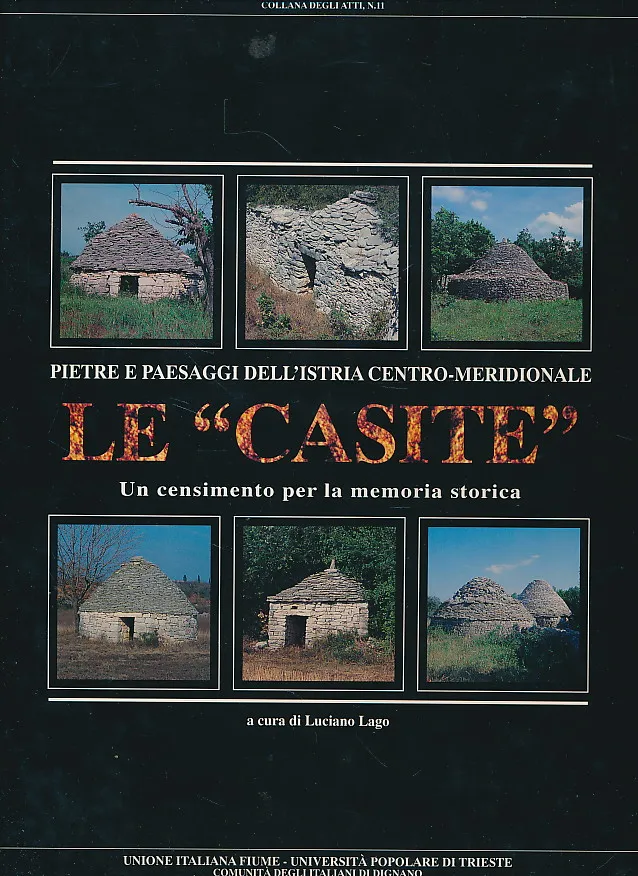 Pietre e paesaggi della Istria centro-meridionale Le Casite. Un censimento per la memoria storica