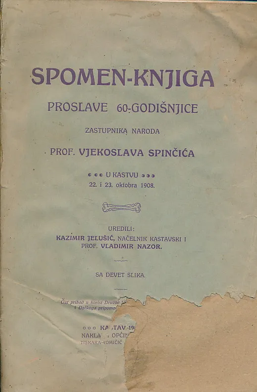 Spomen-knjiga proslave 60-godišnjice zastupnika naroda prof. Vjekoslava Spinčića u Kastvu 22. i 23. oktobra 1908.