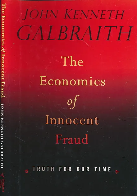 The Economics of Innocent Fraud: Truth for Our Time