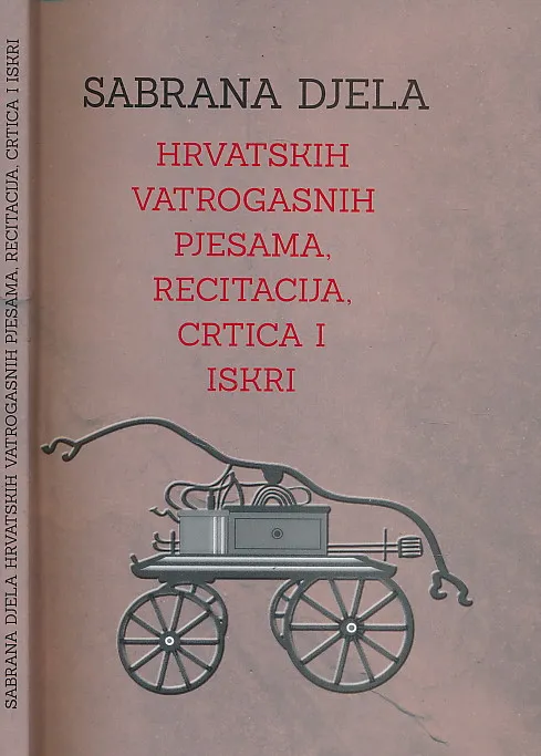 Sabrana djela hrvatskih vatrogasnih pjesama, recitacija, crtica i iskri