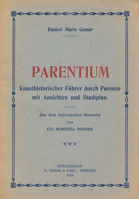 Parentium : Kunsthistorischer Führer durch Parenzo mit Ansichten und Stadtplan