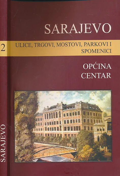 Sarajevo - Općina Centar : ulice, trgovi, mostovi, parkovi i spomenici