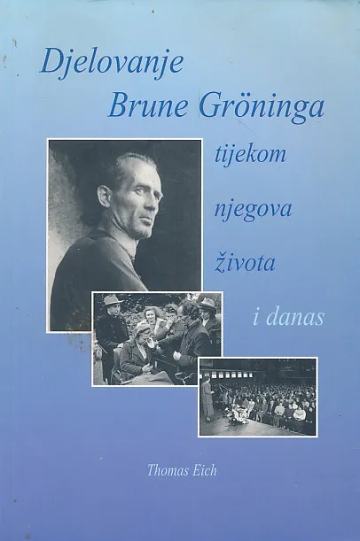 Djelovanje Brune Gröninga tijekom njegova života i danas